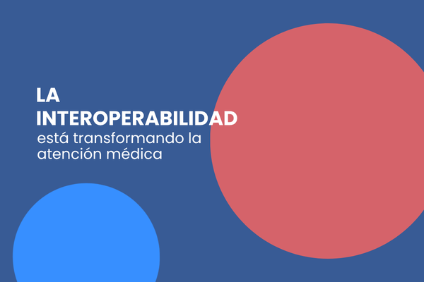 Interoperabilidad en el sector salud: ¿Por qué es tan importante?