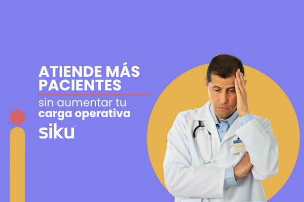 Cómo atender más pacientes en tu clínica sin aumentar la carga operativa