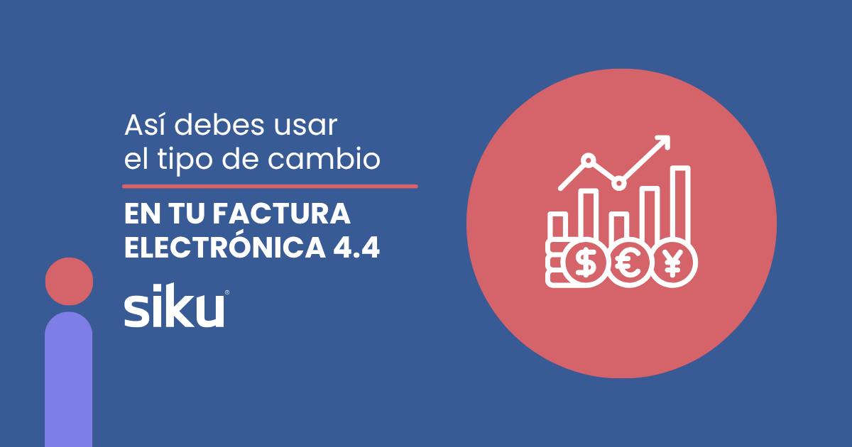 ¿Estás usando bien el tipo de cambio en tu factura electrónica 4.4? Hacienda está prestando especial atención a este punto