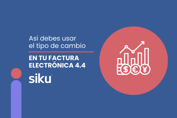 ¿Estás usando bien el tipo de cambio en tu factura electrónica 4.4? Hacienda está prestando especial atención a este punto